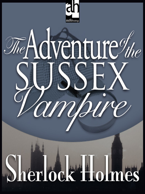 Title details for The Adventure of the Sussex Vampire by Sir Arthur Conan Doyle - Wait list